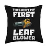 This Aint My First Leaf Blower Autumn Throw Pillow