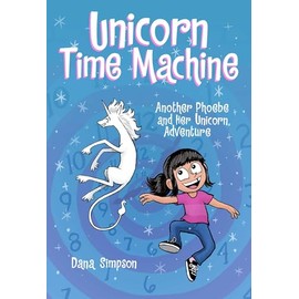 Unicorn Time Machine: Another Phoebe and Her Unicorn Adventure (Volume 20)