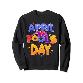 April Fools Day Prank Jokester Funny Humorous Prankster Sweatshirt
