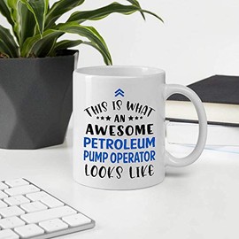 Funny Gift For Employee Appreciation Day. This Is What An Awesome PETROLEUM PUMP OPERATOR Looks Like 11oz White Ceramic Mug