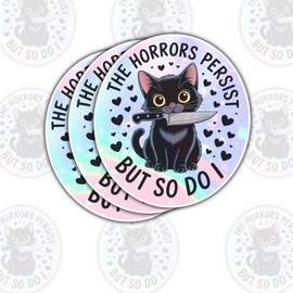 3 Pcs The Horrors Persist But So Do I Black Cat Sticker – Funny Motivational Quote Vinyl Decal for Resilience, Self-Empowerment, and Humor Enthusiasts for Laptop, Water Bottle, Tumbler 3"x3" 3