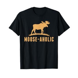 Funny Hunting Graphic Moose-aholic Women Men Moose Hunters T-Shirt