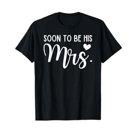 Soon To Be His Mrs Bride & Groom Matching Couples Wedding T-Shirt