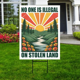 No One Is Illegal On Stolen Land Yard Sign - Resist Hate Lawn Sign, Anti-Trump, Resist Racism, Resist Fascism Yard Sign with Metal H-Stake (Multicolor, 18" x 12", Double Sided)