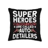 Car Detailer Superheroes without capes Auto Detailing Throw Pillow