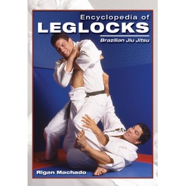 Encyclopedia of Leglocks: Brazilian Jiu Jitsu