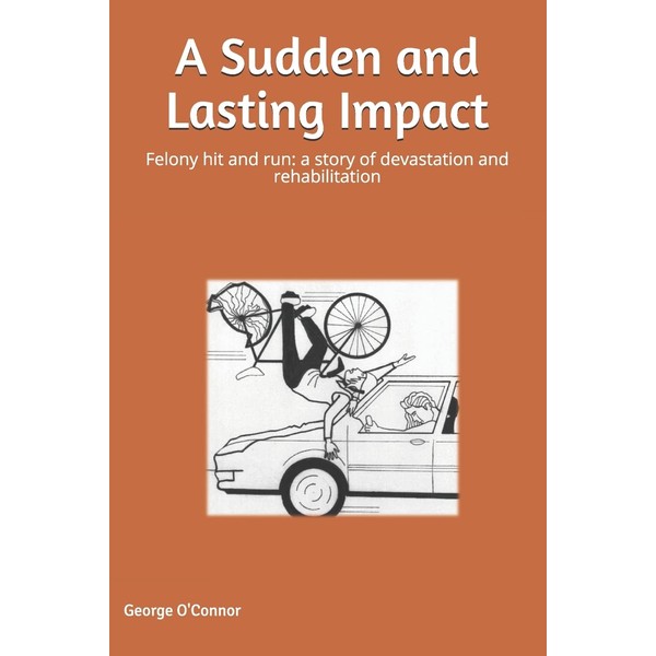 A Sudden and Lasting Impact: Felony Hit and Run: A