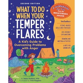 What to Do When Your Temper Flares, 2nd Edition: A Kid's Guide to Overcoming Problems With Anger (What-to-Do Guides for Kids)