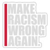 Spreadshirt Make Racism Wrong Again Sticker 10 x 10 cm
