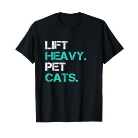 Lift Heavy Pet Cats Funny Gift for Powerlifters T-Shirt