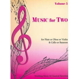 Music for Two, Volume 5 Flute or Oboe or Violin & Cello or Bassoon