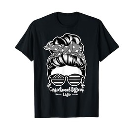 Correctional Officer Life Messy Bun Hair Women Correctional T-Shirt