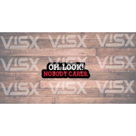 VISX Oh look! Nobody cares! Jokes Funny Bumper Vinyl Sticker  Laptop Truck Car Humor