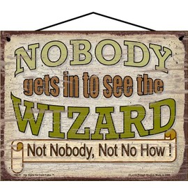 8x10 Vintage Style Sign - Nobody Gets In To See The Wizard Not Nobody Not No How - Witty Movie Quote Fun Decorative Household Home Décor