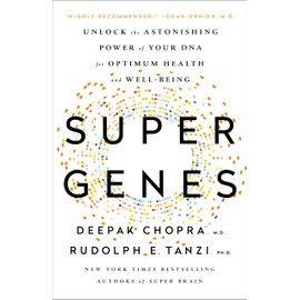 Super Genes: Unlock the Astonishing Power of Your DNA for Optimum Health and Well-Being