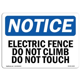OSHA Notice Signs - Electric Fence Do Not Climb Do Not Touch Sign | Extremely Durable Made in The USA Signs or Heavy Duty Vinyl Label | Protect Your Construction Site, Warehouse & Business