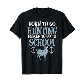 Born To Go Hunting Forced School Funny Hunter Boys Kids Men T-Shirt