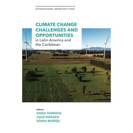 Climate Change Challenges and Opportunities in Latin America and the Caribbean