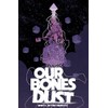 Our Bones Dust