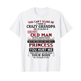 You Can't Scare Me I Have A Crazy Grandpa Grumpy Old Man T-Shirt