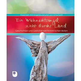 Ein Weihnachtsengel zieht durchs Land: Geschichten und Gedichte von himmlischen Boten (Eschbacher Geschenkbuch)
