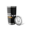 I Can't I Have To Go Boating Paddle Boat Stainless