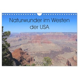 Naturwunder im Westen der USA (Wandkalender 2026 DIN A4 quer), CALVENDO Monatskalender: Eine Reise durch die beeindruckende Landschaft im Westen der USA. (CALVENDO Orte)