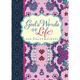 God's Words of Life for Grandmothers: Encouraging Devotions and Bible Verses for Every Grandma (A 42-Day Devotional)