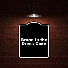 Grace Is the Dress Code Black Funny Aluminum Composite Sign 15 x 18 inches