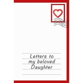 Letters to my beloved Daughter: Journal for Keeping Treasure Memories forever | Journaling magical and precious Moments | Perfect Gift for (new) Dads