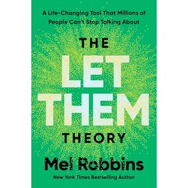 The Let Them Theory: A Life-Changing Tool That Millions of People Can't Stop Talking About