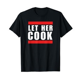 Cool Let her cook funny saying meme thanksgiving humor T-Shirt