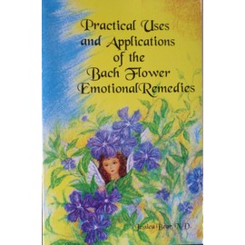 Practical Uses and Applications of the Bach Flower Emotional Remedies
