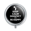 Keep Calm Disinfect and Be Happy Pill Case Trinket Gift