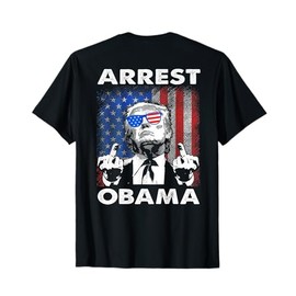 Arrest Obama Funny Arrest Obama 2025 for Men Women (On Back) T-Shirt