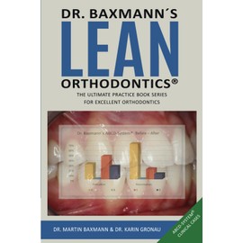 Dr. Baxmann´s LEAN ORTHODONTICS® - The ultimate practice book series for excellent orthodontics: ABCD-System® Clinical Cases (Dr. Baxmann´s LEAN ORTHODONTICS® - English Version)