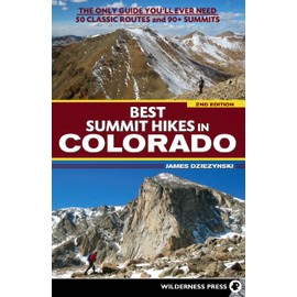 Best Summit Hikes in Colorado: The Only Guide You'll Ever Need-"50 Classic Routes and 90+ Summits
