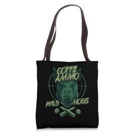 Coffee Ammo And Wild Hogs Wild Boar Pig Wild Hog Hunting Tote Bag