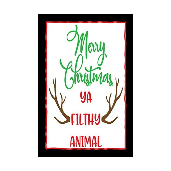 Merry Christmas Ya Filthy Animal: Lined Notebook - Funny Notebook