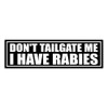 BAVAHA Don't Tailgate Me I Have Rabies Bumper Sticker Funny