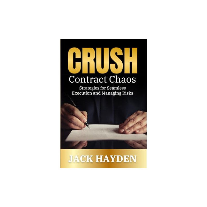 Crush Contract Chaos: Strategies for Seamless Execution and Managing Risks