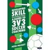 Developing Skill: A Guide to 3v3 Soccer Coaching