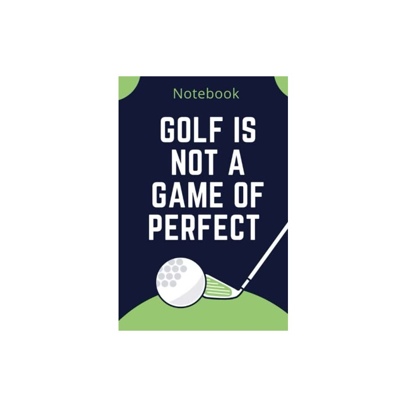 Golf Is Not a Game of Perfect: Perfect Notebook For