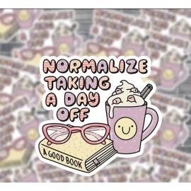 Mental Health Awareness Sticker / Normalize Taking A Day Off