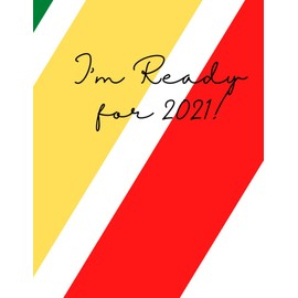 I'm Ready for 2021!: A 8.5" x 11" Weekly Planner Journal with boxes for Appointments, Birthdays and Calendars. Great Gift for Holidays, Christmas, ... Special Occasions! For Kids, Dads and Moms!