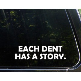 Each Dent Has A Story - White 8-3/4" x 2-1/4" Car Decal