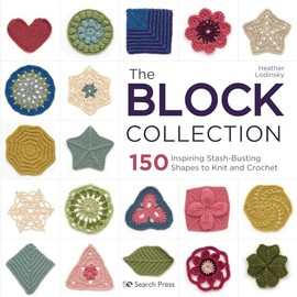 Block Collection, The: 150 inspiring stash-busting shapes to knit and crochet