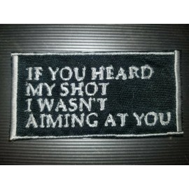 SIC Custom Sewing "If You Heard My Shot" - Military Sew On/Iron On Patch       10111