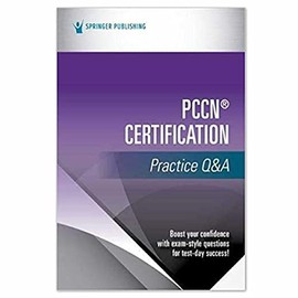 PCCNÂ® Certification Practice Q&A â Prep for Success on the AACN PCCNÂ® Certification Exam â Exam Prep