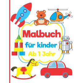 Malbuch für kinder Ab 1 Jahr: Mein erstes Kritzelbuch mit tollen Motiven zum Ausmalen und Kritzeln für kreative Kleinkinder zur Förderung von Kreativität und Motorik.